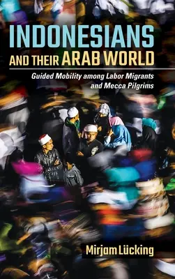 Indonézania a ich arabský svet - Indonesians and Their Arab World