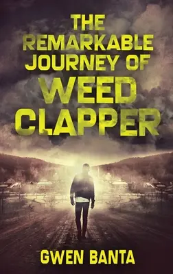 Pozoruhodná cesta Weed Clappera: Vydanie s veľkou väzbou v tvrdej väzbe - The Remarkable Journey Of Weed Clapper: Large Print Hardcover Edition