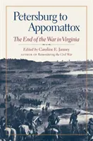 Petersburg to Appomattox: Koniec vojny vo Virgínii - Petersburg to Appomattox: The End of the War in Virginia