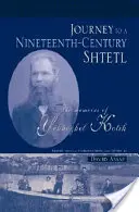 Cesta do Štetlu devätnásteho storočia: Spomienky Jekhezkela Kotika - Journey to a Nineteenth-Century Shtetl: The Memoirs of Yekhezkel Kotik