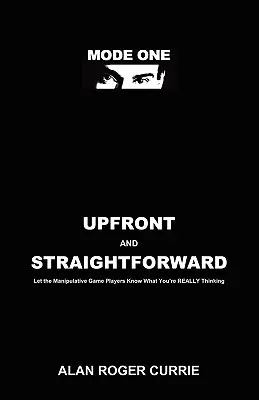 Na rovinu a priamo: Nech manipulatívni hráči hry vedia, čo si naozaj myslíte - Upfront and Straightforward: Let the Manipulative Game Players Know What You're REALLY Thinking