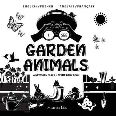 Vidím záhradné zvieratá: A Newborn Black & White Baby Book (Anglais / Franais) Bilingual (English / French) - I See Garden Animals: Bilingual (English / French) (Anglais / Franais) A Newborn Black & White Baby Book