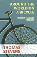 Cesta okolo sveta na bicykli - Zo San Francisca do Teheránu - Around the World on a Bicycle - From San Francisco to Tehran
