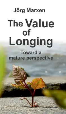 Hodnota túžby: K zrelej perspektíve - The Value of Longing: Toward a mature perspective