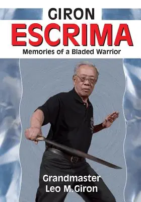 Giron Escrima: Spomienky bojovníka s čepeľou - Giron Escrima: Memories of a Bladed Warrior
