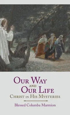 Naša cesta a náš život: Kristus v jeho tajomstvách - Our Way and Our Life: Christ in His Mysteries