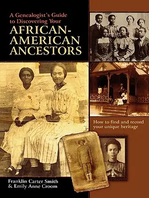 Sprievodca genealóga pri objavovaní afroamerických predkov. Ako nájsť a zaznamenať svoje jedinečné dedičstvo - A Genealogist's Guide to Discovering Your African-American Ancestors. How to Find and Record Your Unique Heritage