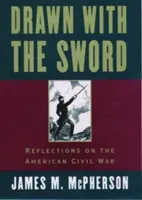 Kreslený mečom: Úvahy o americkej občianskej vojne - Drawn with the Sword: Reflections on the American Civil War