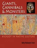 Obri, kanibali a príšery: Yeti v kultúre pôvodných obyvateľov - Giants, Cannibals and Monsters: Bigfoot in Native Culture