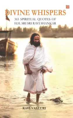 Božské šepoty - 365 DUCHOVNÝCH CITÁTOV J.V. SRI RAVI SHANKARA - Divine Whispers - 365 SPIRITUAL QUOTES OF H.H. SRI SRI RAVI SHANKAR