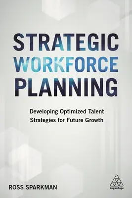Strategické plánovanie pracovnej sily: Rozvoj optimalizovaných stratégií pre budúci rast - Strategic Workforce Planning: Developing Optimized Talent Strategies for Future Growth