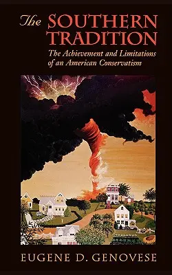Južanská tradícia: Tradícia južanského konzervativizmu: úspechy a obmedzenia amerického konzervativizmu - The Southern Tradition: The Achievement and Limitations of an American Conservatism