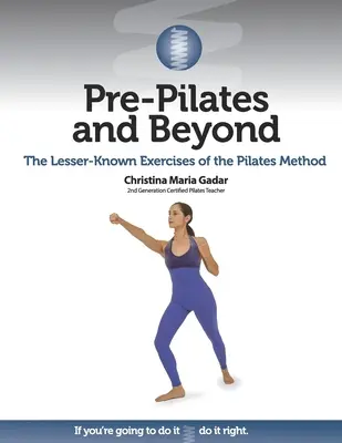 Predpilates a ďalej: Menej známe cviky Pilatesovej metódy - Pre-Pilates and Beyond: The Lesser-Known Exercises of the Pilates Method
