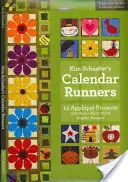 Kim Schaefer's Calendar Runners: S brožúrou a vzorom (vzormi): 12 projektov s aplikáciami a bonusovými vzormi podložiek a obrúskov [s brožúrou a vzorom (vzormi)] - Kim Schaefer's Calendar Runners: 12 Applique Projects with Bonus Placemat & Napkin Designs [With Booklet and Pattern(s)]