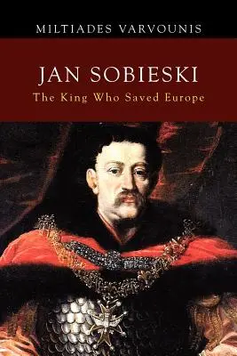 Jan Sobieski: Kráľ, ktorý zachránil Európu - Jan Sobieski: The King Who Saved Europe