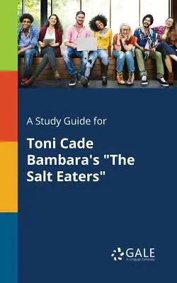 Sprievodca štúdiom k románu Toni Cade Bambara's the Salt Eaters - A Study Guide for Toni Cade Bambara's the Salt Eaters