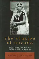 Nepolapiteľné Eldorádo: Eposy o indiánskych skúsenostiach v Guyane - The Elusive El Dorado: Essays on the Indian Experience in Guyana