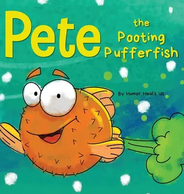 Pete the Pooting Pufferfish (Pete, ktorý prdí): Pete: Pete Pere: Vtipný príbeh o rybe, ktorá prdí (prdí) - Pete the Pooting Pufferfish: A Funny Story About a Fish Who Toots (Farts)