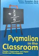 Pygmalion v triede: Očakávania učiteľa a intelektuálny rozvoj žiaka - Pygmalion in the Classroom: Teacher Expectation and Pupil's Intellectual Development