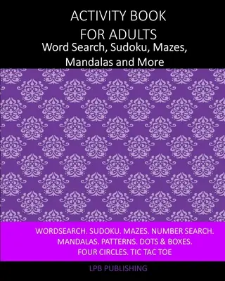 Kniha aktivít pre dospelých: Kniha pre dospelých: hľadanie slov, sudoku, bludiská, mandaly a ďalšie - Activity Book For Adults: Word Search, Sudoku, Mazes, Mandalas and More