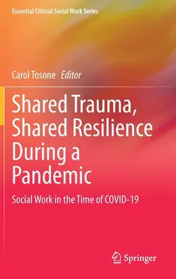Spoločná trauma, spoločná odolnosť počas pandémie: Sociálna práca v čase Covid-19 - Shared Trauma, Shared Resilience During a Pandemic: Social Work in the Time of Covid-19