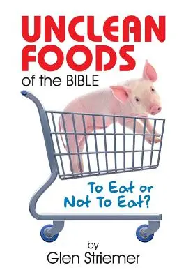 Nečisté potraviny z Biblie: Nečisté knihy: Jesť, či nejesť? - Unclean Foods of the Bible: To Eat or Not to Eat?