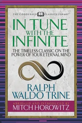 V súzvuku s nekonečnom (Condensed Classics): Nadčasová klasika o sile vašej večnej mysle - In Tune with the Infinite (Condensed Classics): The Timeless Classic on the Power of Your Eternal Mind