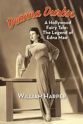 Deanna Durbinová: Vydanie: Hollywoodska rozprávka: Legenda o Edne Mae - Deanna Durbin: A Hollywood Fairy Tale: The Legend of Edna Mae