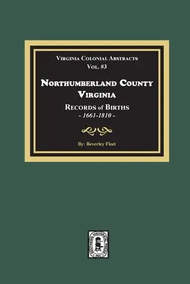 Northumberland County, Virginia Záznamy o narodení, 1661-1810 - Northumberland County, Virginia Records of Births, 1661-1810