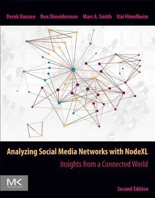Analýza sietí sociálnych médií s Nodexlom: Poznatky z prepojeného sveta - Analyzing Social Media Networks with Nodexl: Insights from a Connected World