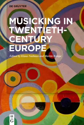 Muzikantstvo v Európe dvadsiateho storočia - Musicking in Twentieth-Century Europe