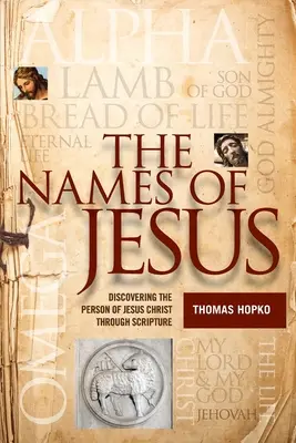 Ježišove mená: Objavovanie osoby Ježiša Krista prostredníctvom Písma - The Names of Jesus: Discovering the Person of Jesus Christ through Scripture