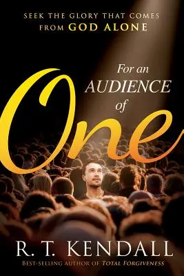 Pre jedno publikum: Hľadajte chválu, ktorá prichádza len od Boha - For an Audience of One: Seek the Praise That Comes from God Alone