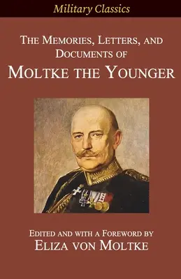 Spomienky, listy a dokumenty Moltkeho mladšieho - The Memories, Letters, and Documents of Moltke the Younger