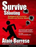Prežiť streľbu: Stratégie na prežitie aktívnych strelcov a teroristických útokov - Survive A Shooting: Strategies to Survive Active Shooters and Terrorist Attacks