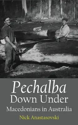 Pechalba Down Under: Macedónci v Austrálii - Pechalba Down Under: Macedonians in Australia