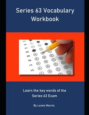 Pracovný zošit k slovnej zásobe série 63: Naučte sa kľúčové slová skúšky Series 63 - Series 63 Vocabulary Workbook: Learn the key words of the Series 63 Exam