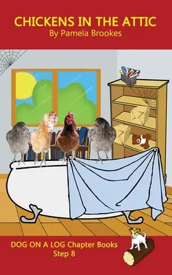 Chickens in the Attic Chapter Book: (Step 8) Sound Out Books (systematic decodable) Pomáha rozvíjajúcim sa čitateľom vrátane tých s dyslexiou naučiť sa čítať - Chickens in the Attic Chapter Book: (Step 8) Sound Out Books (systematic decodable) Help Developing Readers, including Those with Dyslexia, Learn to R