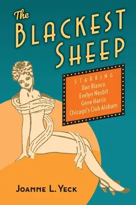 Najčiernejšie ovce: Dan Blanco, Evelyn Nesbit, Gene Harris a chicagský klub Alabam - The Blackest Sheep: Dan Blanco, Evelyn Nesbit, Gene Harris and Chicago's Club Alabam