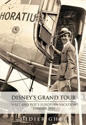 Disneyho veľká prehliadka: Waltova a Royova európska dovolenka, leto 1935 - Disney's Grand Tour: Walt and Roy's European Vacation, Summer 1935