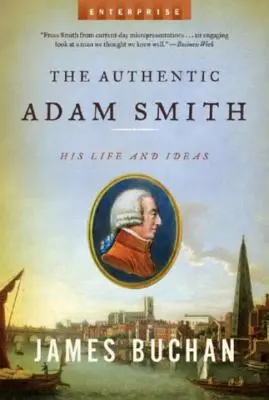 Autentický Adam Smith: jeho život a myšlienky - Authentic Adam Smith: His Life and Ideas