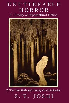 Nevypovedateľná hrôza: A History of Supernatural Fiction, Volume 2 - Unutterable Horror: A History of Supernatural Fiction, Volume 2