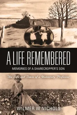 Spomienka na život: Spomienky syna nájomcu pôdy - A Life Remembered: Memories of a Sharecropper's Son
