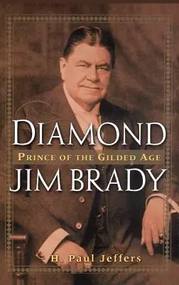 Diamantový Jim Brady: Princ zlatého veku - Diamond Jim Brady: Prince of the Gilded Age