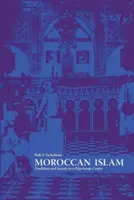 Marocký islam: Tradícia a spoločnosť v pútnickom centre - Moroccan Islam: Tradition and Society in a Pilgrimage Center