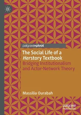 Učebnica spoločenského života Herstory: Prepojenie inštitucionalizmu a teórie aktéra a siete - The Social Life of a Herstory Textbook: Bridging Institutionalism and Actor-Network Theory