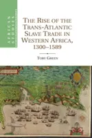 Vznik transatlantického obchodu s otrokmi v západnej Afrike, 1300 1589 - The Rise of the Trans-Atlantic Slave Trade in Western Africa, 1300 1589