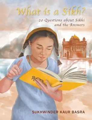 Čo je to sikh?: 20 otázok o sikhí a odpovede - What is a Sikh?: 20 Questions about Sikhi and the Answers