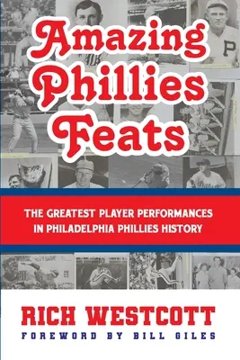 Úžasné výkony Phillies: Najväčšie hráčske výkony v histórii Philadelphia Phillies - Amazing Phillies Feats: The Greatest Player Performances in Philadelphia Phillies History