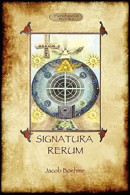 Signatura Rerum, Podpis všetkých vecí; s tromi ďalšími esejami - Signatura Rerum, The Signature of All Things; with three additional essays